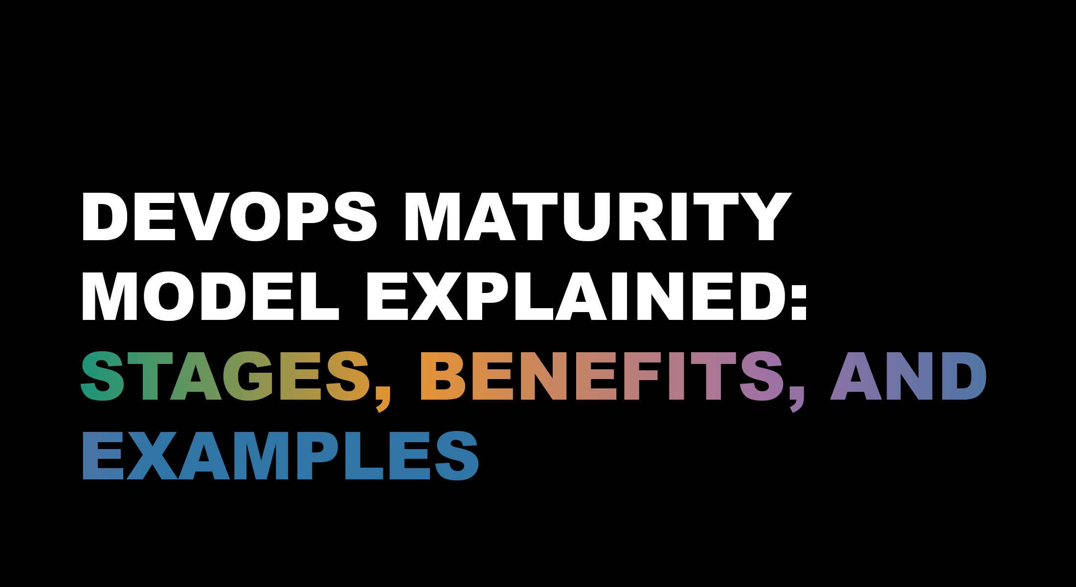 DevOps Maturity Model Explained: Stages, Benefits, and Examples